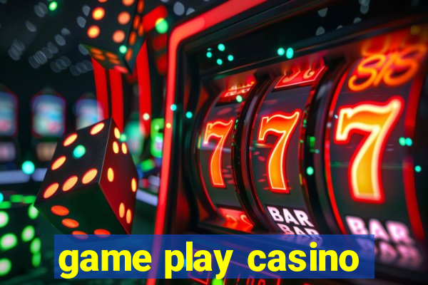 game play casino